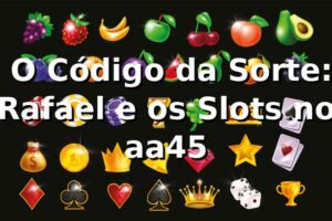 🎰 O Código da Sorte: Rafael e os Slots no aa45