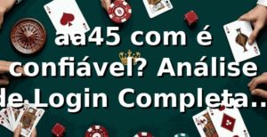 aa45 com é confiável? Análise de Login Completa 2026 🔐